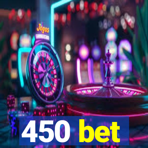 450 bet